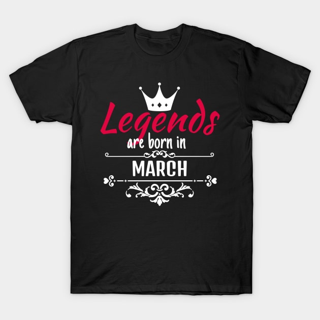 Legends are born in March T-Shirt by boohenterprise